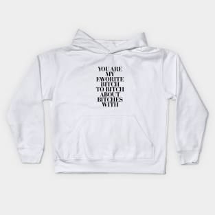 You Are My Favorite Bitch Kids Hoodie